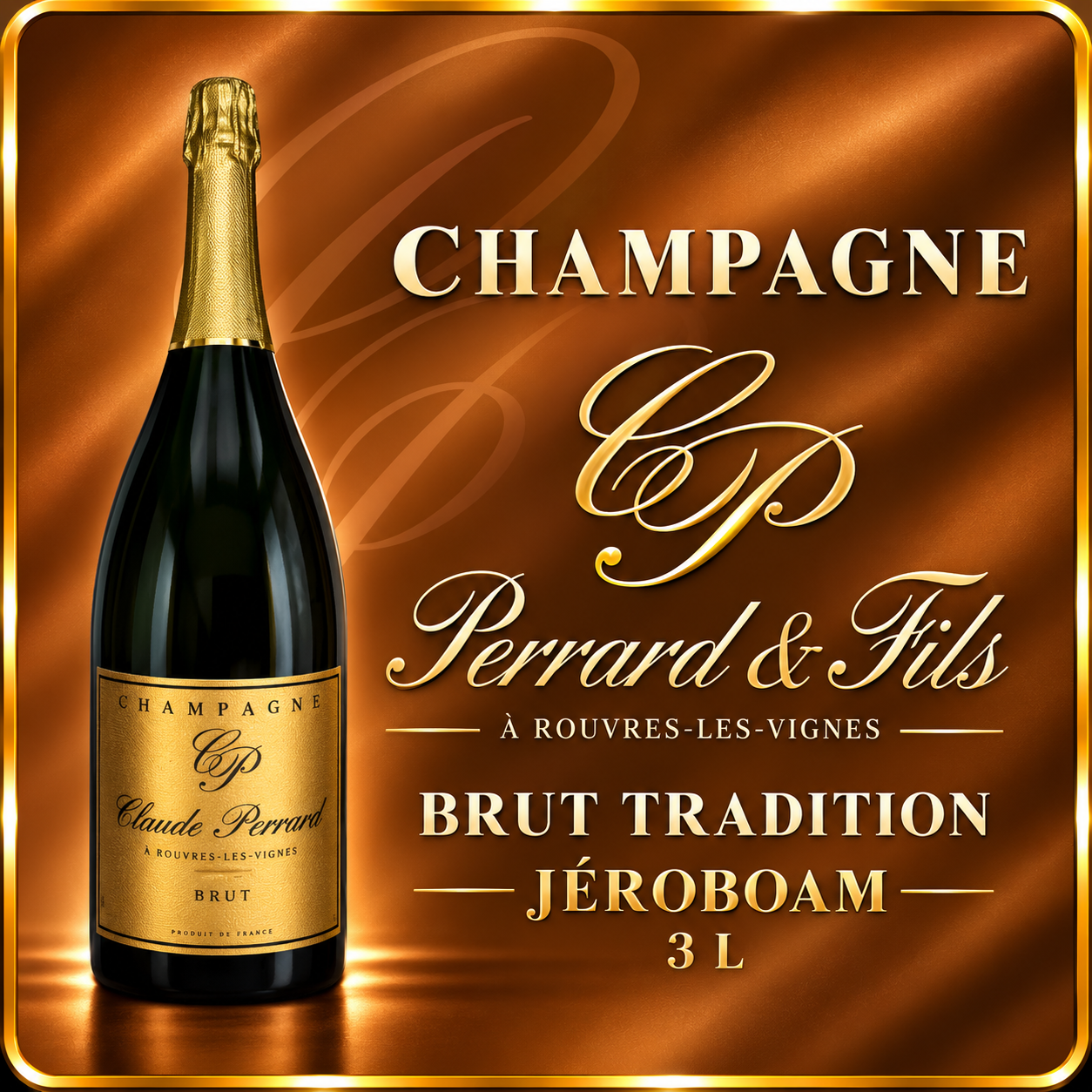 Jéroboam 3 L Champagne Brut Tradition Claude Perrard et Fils Rouivres-les-Vignes prix producteur